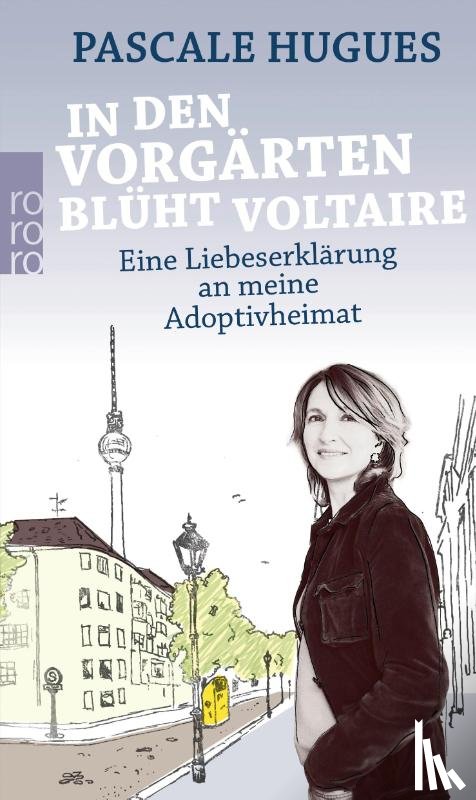 Hugues, Pascale - In den Vorgärten blüht Voltaire