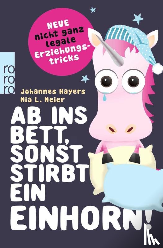 Hayers, Johannes, Meier, Mia L. - Ab ins Bett, sonst stirbt ein Einhorn!