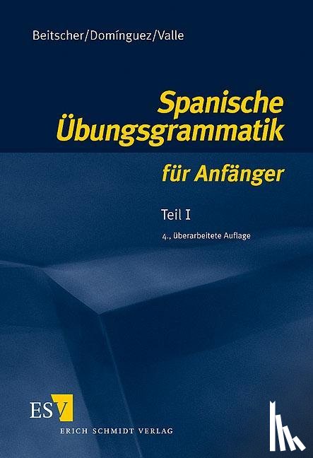 Beitscher, Gina, Dominguez, Jose Maria, Valle, Miguel - Spanische Übungsgrammatik für Anfänger 1