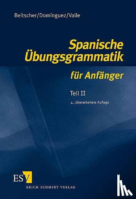 Beitscher, Gina, Dominguez, Jose Maria, Valle, Miguel - Spanische Übungsgrammatik für Anfänger 2