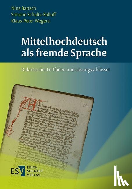 Bartsch, Nina, Schultz-Balluff, Simone, Wegera, Klaus-Peter - Mittelhochdeutsch als fremde Sprache