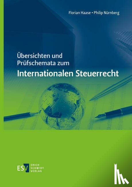 Haase, Florian, Nürnberg, Philip - Übersichten und Prüfschemata zum Internationalen Steuerrecht