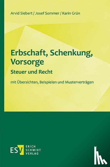 Siebert, Arvid, Sommer, Josef, Grün, Karin - Erbschaft, Schenkung, Vorsorge - Steuer und Recht