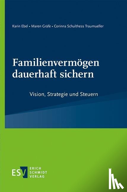 Ebel, Karin, Gräfe, Maren, Schulthess Traumueller, Corinna - Familienvermögen dauerhaft sichern
