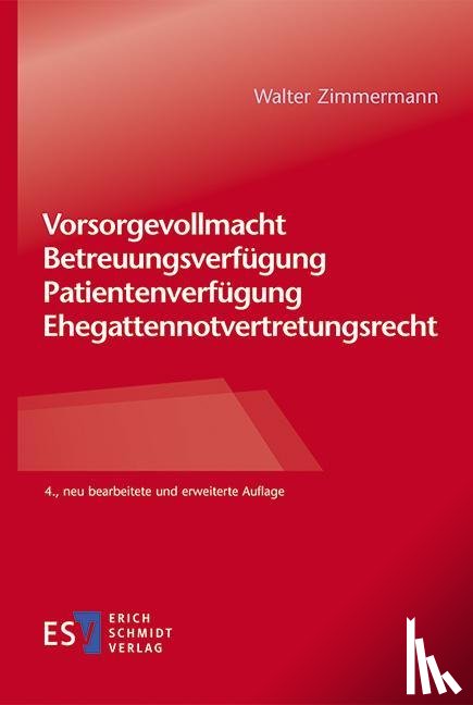 Zimmermann, Walter - Vorsorgevollmacht - Betreuungsverfügung - Patientenverfügung - Ehegattennotvertretungsrecht