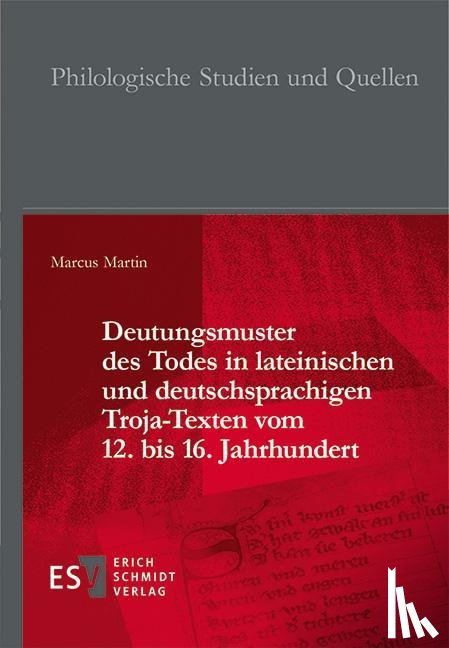 Martin, Marcus - Deutungsmuster des Todes in lateinischen und deutschsprachigen Troja-Texten vom 12. bis 16. Jahrhundert