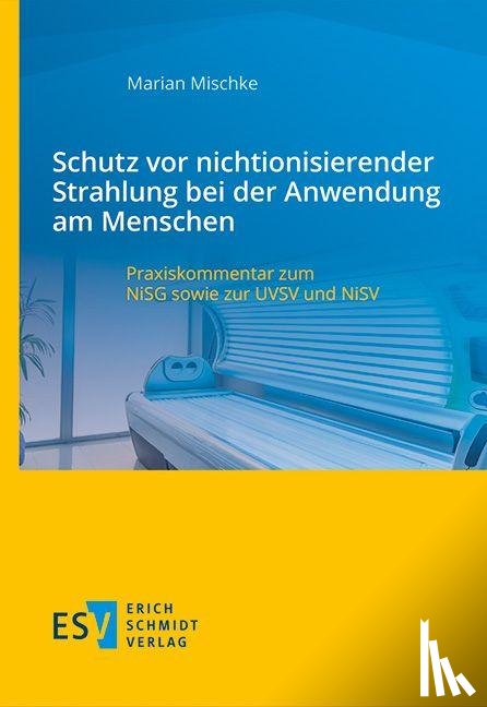 Mischke, Marian - Schutz vor nichtionisierender Strahlung bei der Anwendung am Menschen