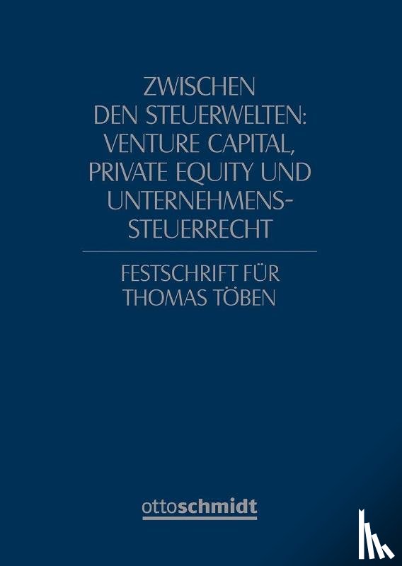  - Zwischen den Steuerwelten: Venture Capital, Private Equity und Unternehmenssteuerrecht