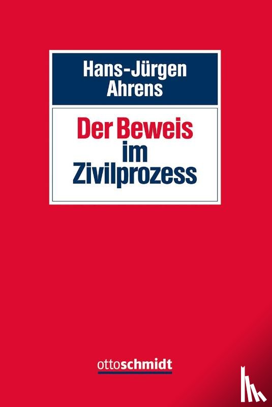Ahrens, Hans-Jürgen - Der Beweis im Zivilprozess