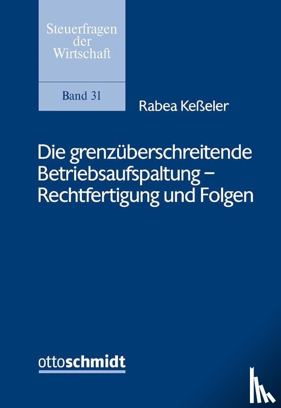 Keßeler, Rabea - Die grenzüberschreitende Betriebsaufspaltung - Rechtfertigung und Folgen