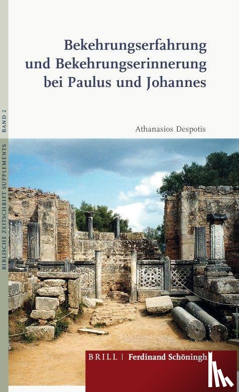 Despotis, Athanasios - Bekehrungserfahrung und Bekehrungserinnerung bei Paulus und Johannes