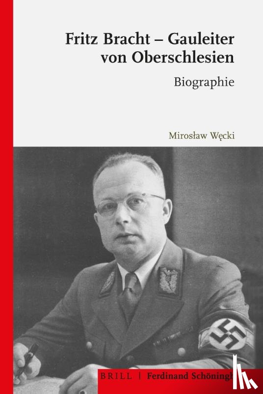 Wecki, Miroslaw - Fritz Bracht - Gauleiter von Oberschlesien