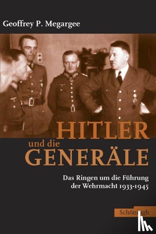 Megargee, Geoffrey - Hitler und die Generäle