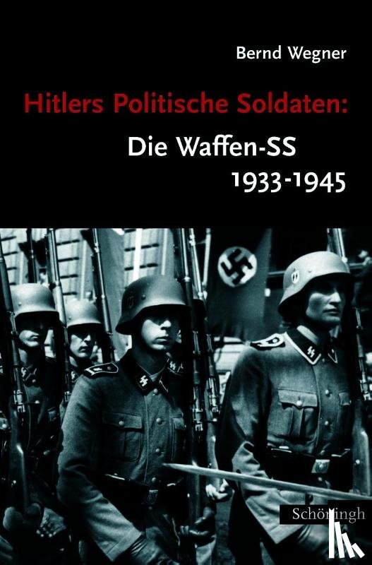 Wegner, Bernd - Hitlers Politische Soldaten: Die Waffen-SS 1933 - 1945