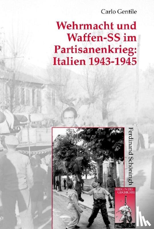 Gentile, Carlo - Wehrmacht und Waffen-SS im Partisanenkrieg: Italien 1943-1945