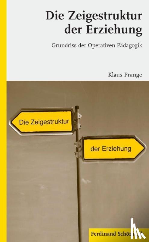 Prange, Klaus - Die Zeigestruktur der Erziehung