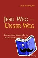 Wohlmuth, Josef - Jesu Weg - Unser Weg
