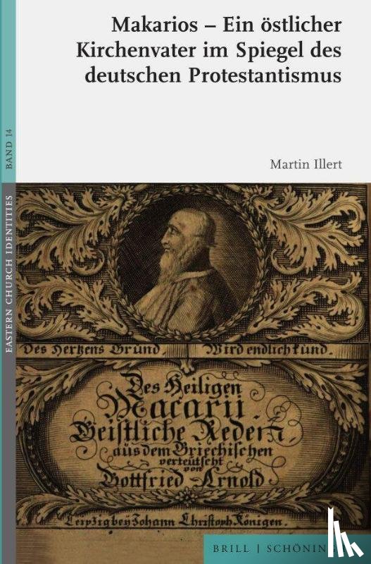 Illert, Martin - Makarios - Ein östlicher Kirchenvater im Spiegel des deutschen Protestantismus