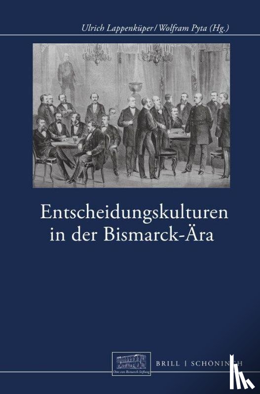  - Entscheidungskulturen in der Bismarck-Ära