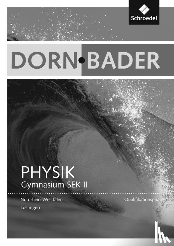  - Dorn / Bader Physik SII. Lösungen. Qualifikationsphase. Nordrhein-Westfalen