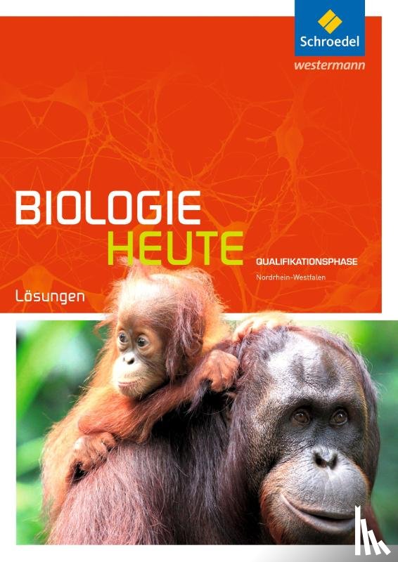  - Biologie heute SII. Lösungen. Qualifikationsphase. Nordrhein-Westfalen
