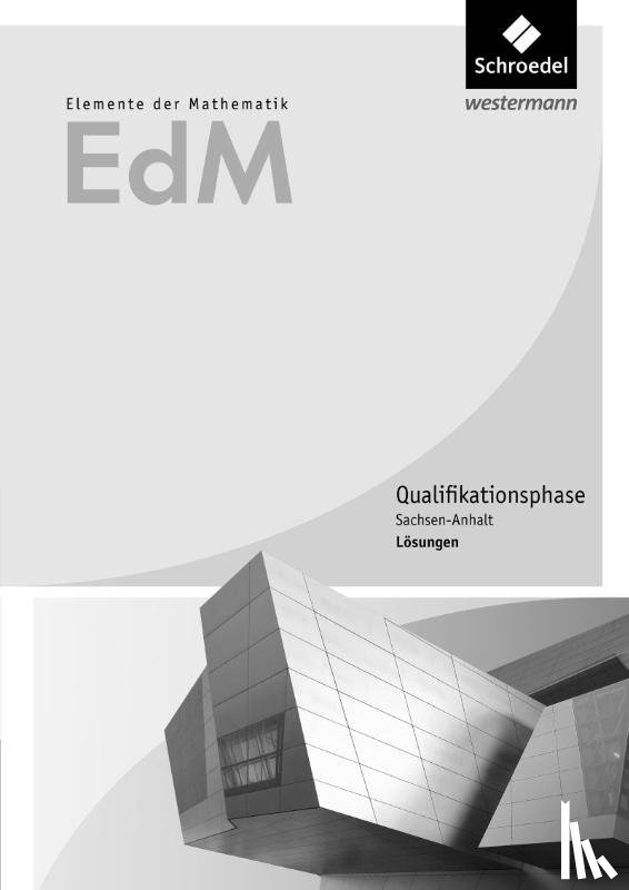  - Elemente der Mathematik SII. Lösungen. Qualifikationsphase. Sachsen-Anhalt