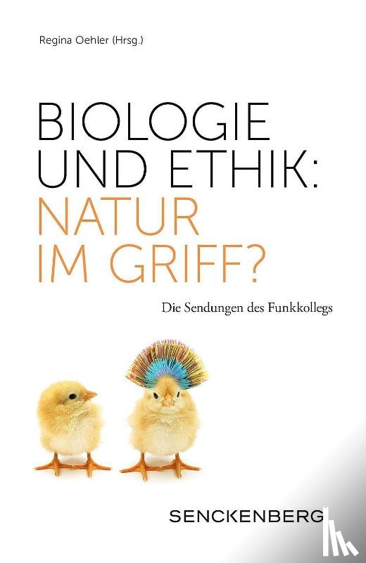  - Biologie und Ethik: Natur im Griff?