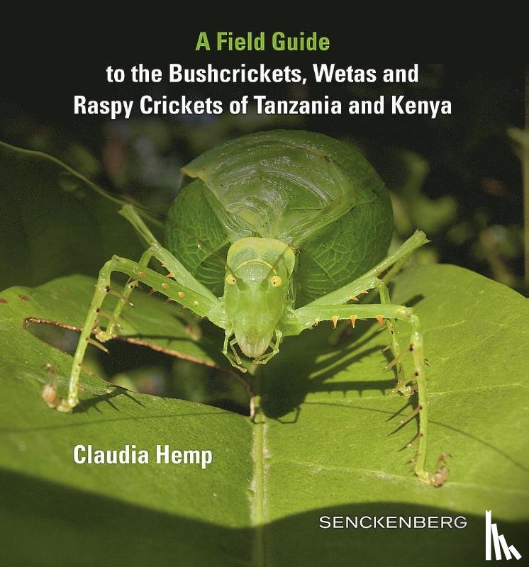 Hemp, Claudia - A Field Guide to the Bushcrickets, Wetas and Raspy Crickets of Tanzania and Kenya