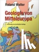 Walter, Roland - Geologie von Mitteleuropa