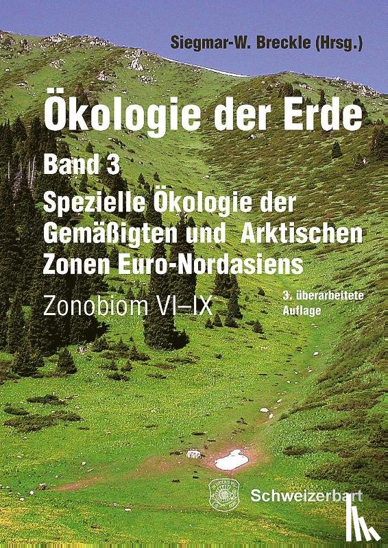  - Ökologie der Erde Band 3 - Spezielle Ökologie der Gemäßigten und Arktischen Zonen Euro-Nordasiens