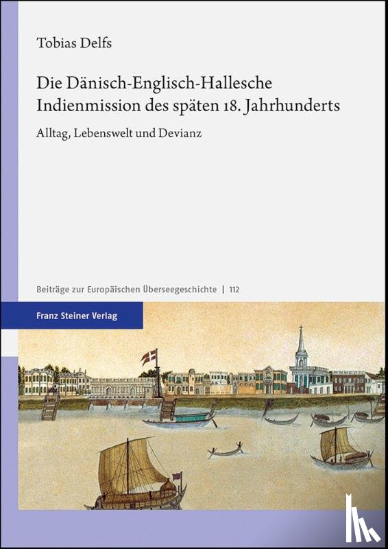 Delfs, Tobias - Die Dänisch-Englisch-Hallesche Indienmission des späten 18. Jahrhunderts