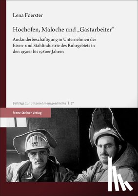 Foerster, Lena - Foerster, L: Hochofen, Maloche und "Gastarbeiter"