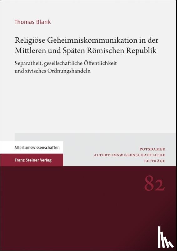 Blank, Thomas - Religiöse Geheimniskommunikation in der Mittleren und Späten Römischen Republik
