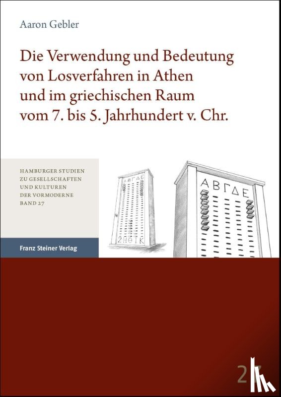 Gebler, Aaron - Die Verwendung und Bedeutung von Losverfahren in Athen und im griechischen Raum vom 7. bis 5. Jahrhundert v. Chr.
