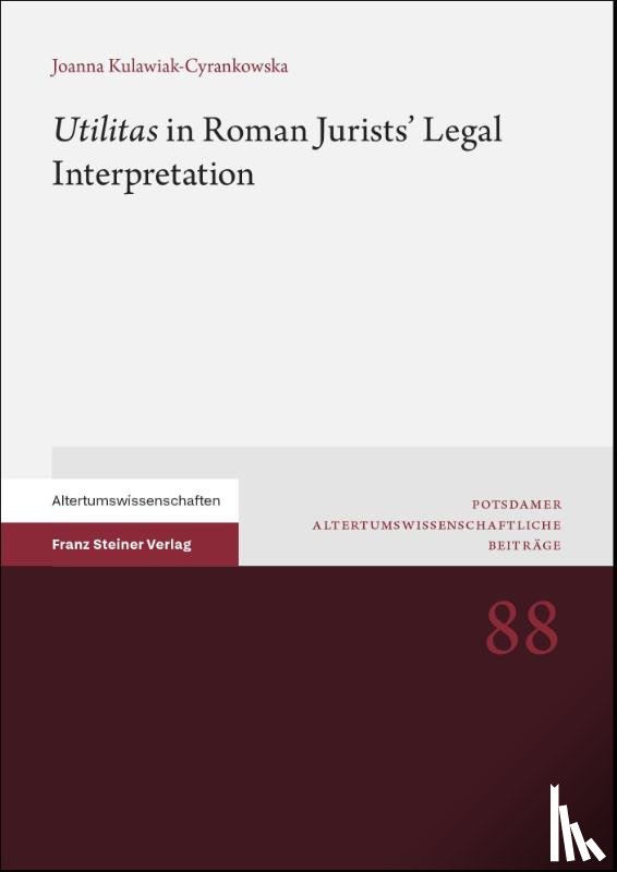Kulawiak-Cyrankowska, Joanna - "Utilitas" in Roman Jurists' Legal Interpretation