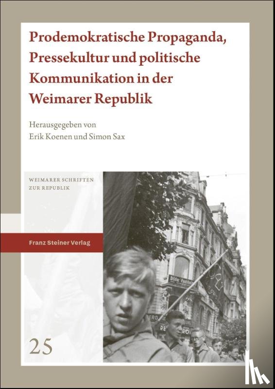  - Prodemokratische Propaganda, Pressekultur und politische Kommunikation in der Weimarer Republik