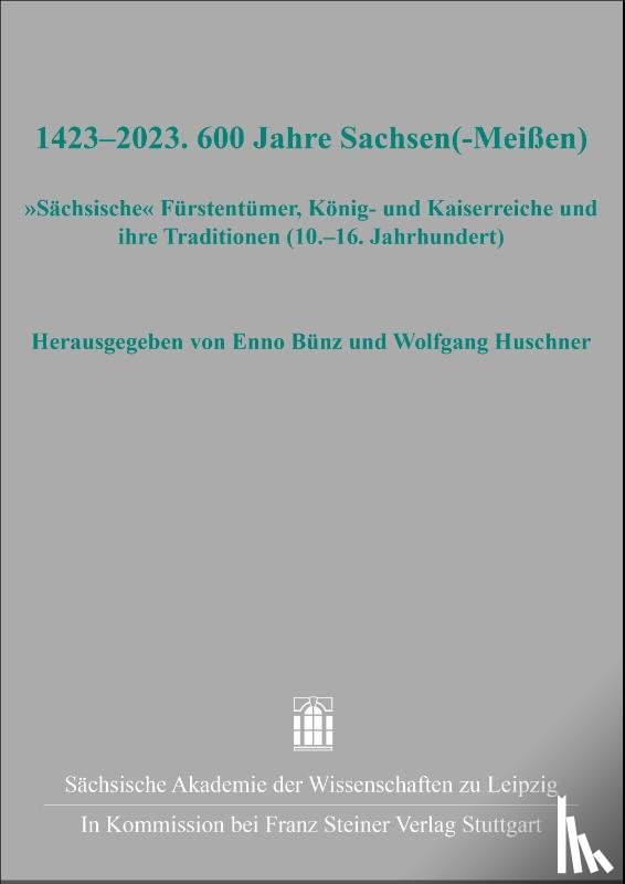  - 1423-2023. 600 Jahre Sachsen(-Meißen)