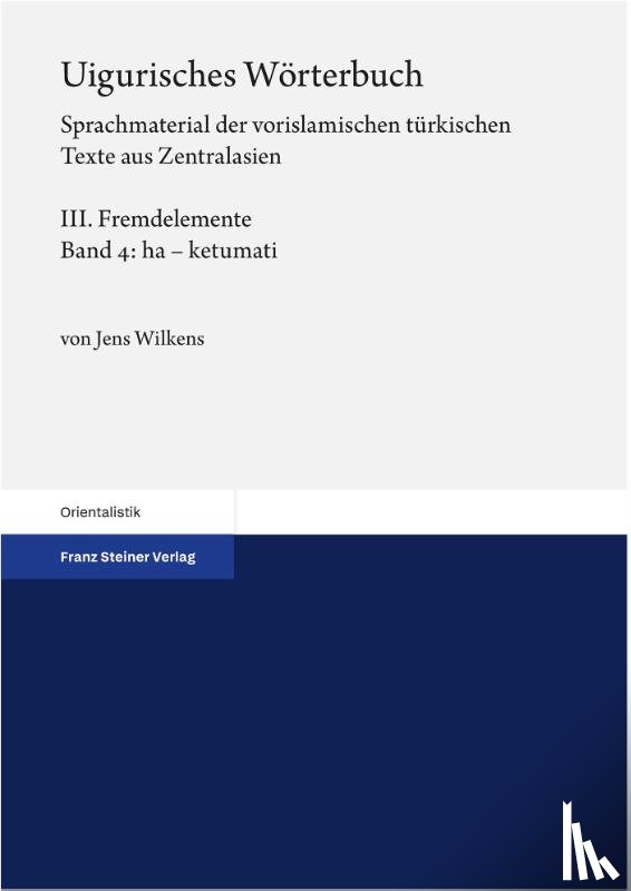 Wilkens, Jens - Uigurisches Wörterbuch Bd. 3: Fremdelemente. Teil 4: ha - ketumati