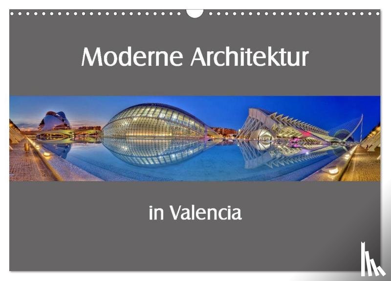 Hobscheidt, Ernst - Moderne Architektur in Valencia (Wandkalender 2026 DIN A3 quer), CALVENDO Monatskalender