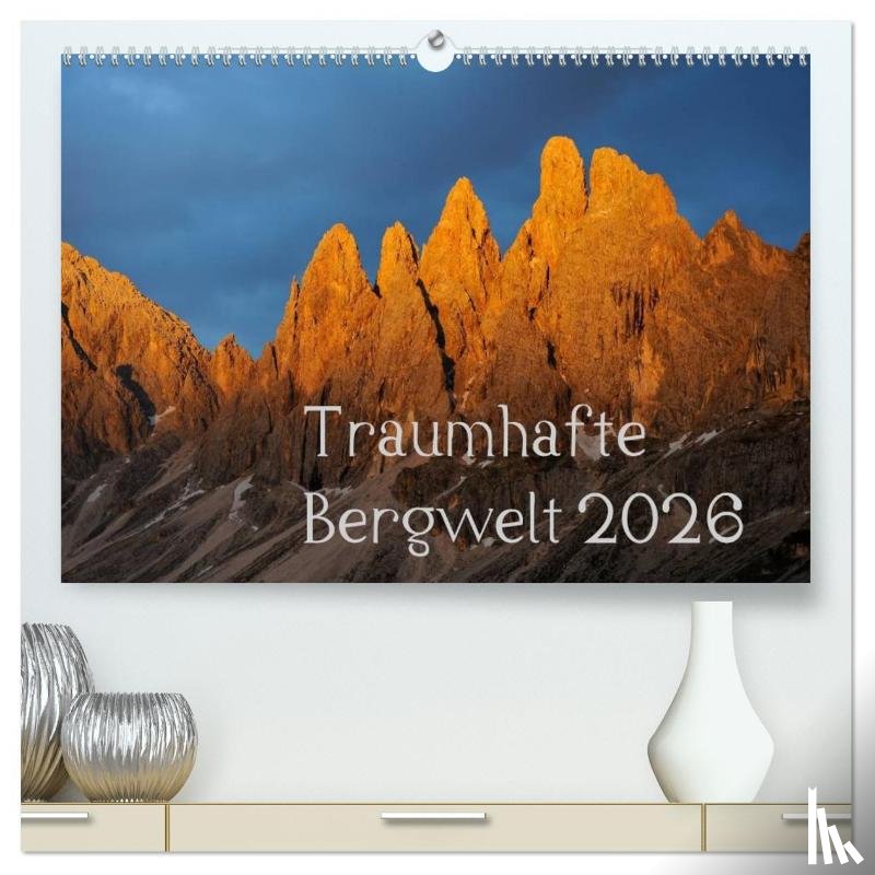 Kehl, Michael - Traumhafte Bergwelt Kalender (hochwertiger Premium Wandkalender 2026 DIN A2 quer), Kunstdruck in Hochglanz