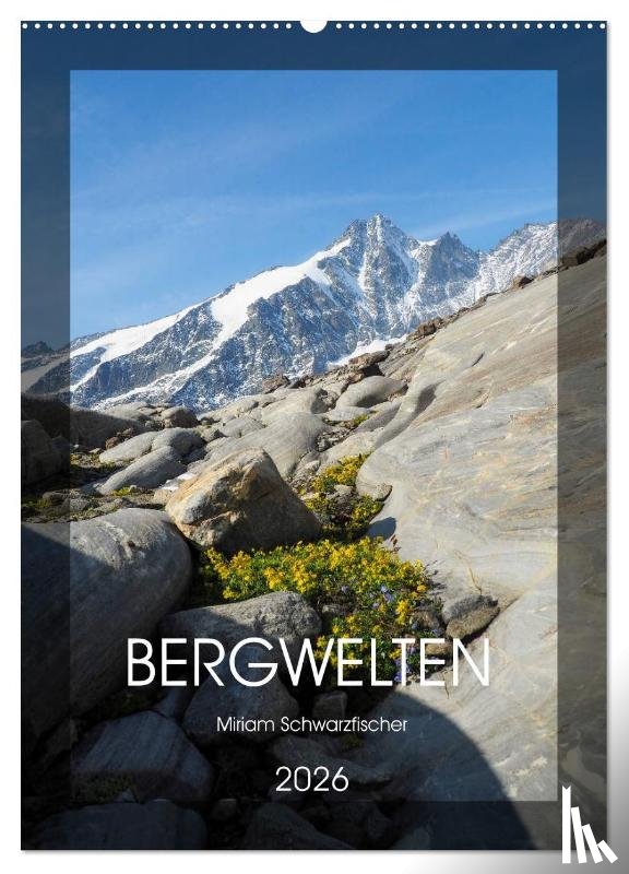 Miriam Schwarzfischer, Fotografin - Bergwelten Wandkalender (Wandkalender 2026 DIN A2 hoch), CALVENDO Monatskalender