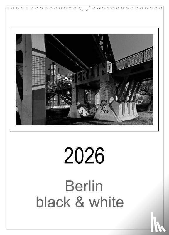 Schwendler, Manfred - Berlin black & white (Wandkalender 2026 DIN A3 hoch), CALVENDO Monatskalender