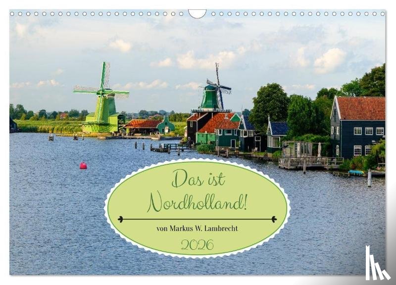 W. Lambrecht, Markus - Das ist Nordholland! Querformat (Wandkalender 2026 DIN A3 quer), CALVENDO Monatskalender
