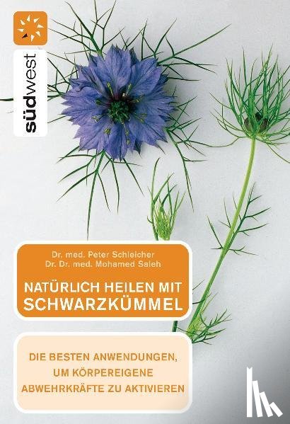 Schleicher, Peter, Saleh, Mohamed - Natürlich heilen mit Schwarzkümmel