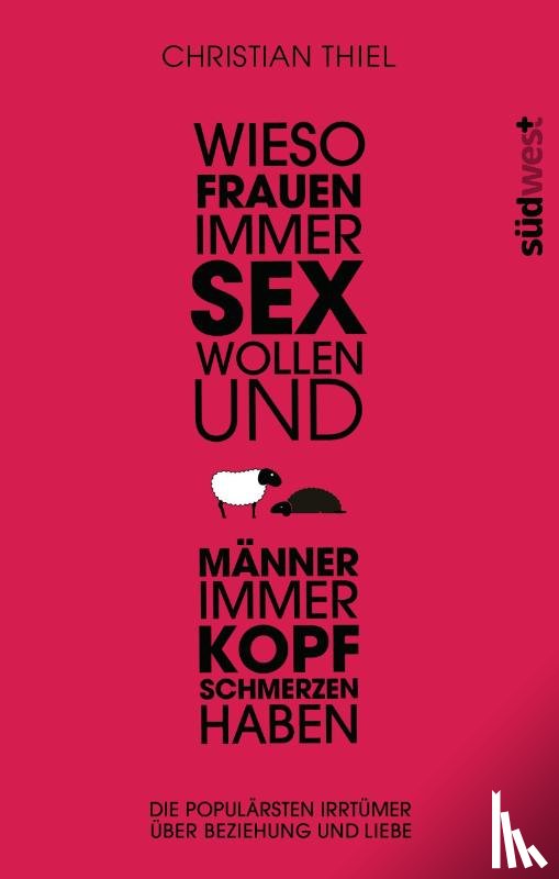 Thiel, Christian - Wieso Frauen immer Sex wollen und Männer immer Kopfschmerzen haben