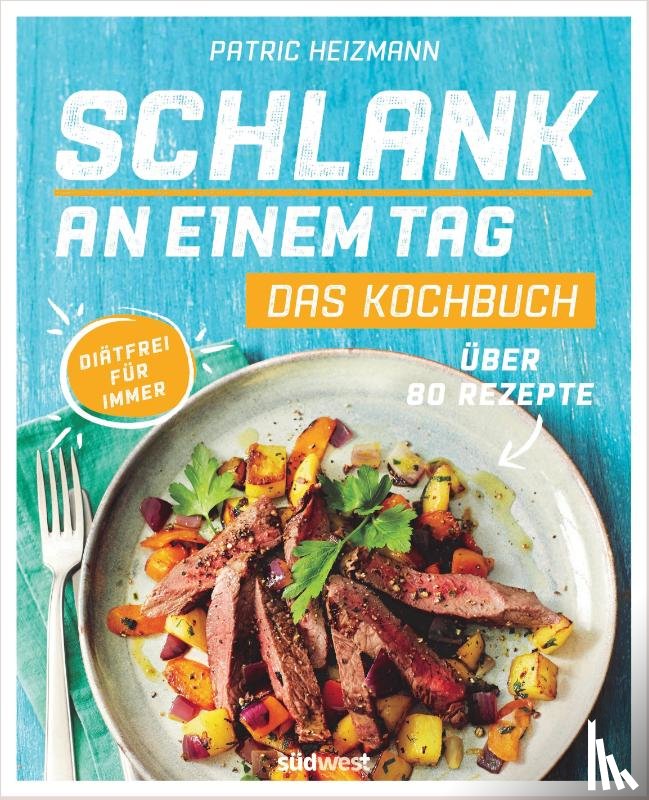 Heizmann, Patric - Schlank an einem Tag - Das Kochbuch