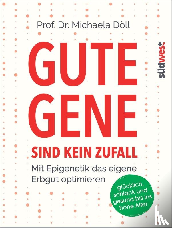 Döll, Michaela - Gute Gene sind kein Zufall