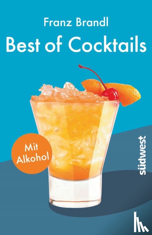 Brandl, Franz - Best of Cocktails mit Alkohol