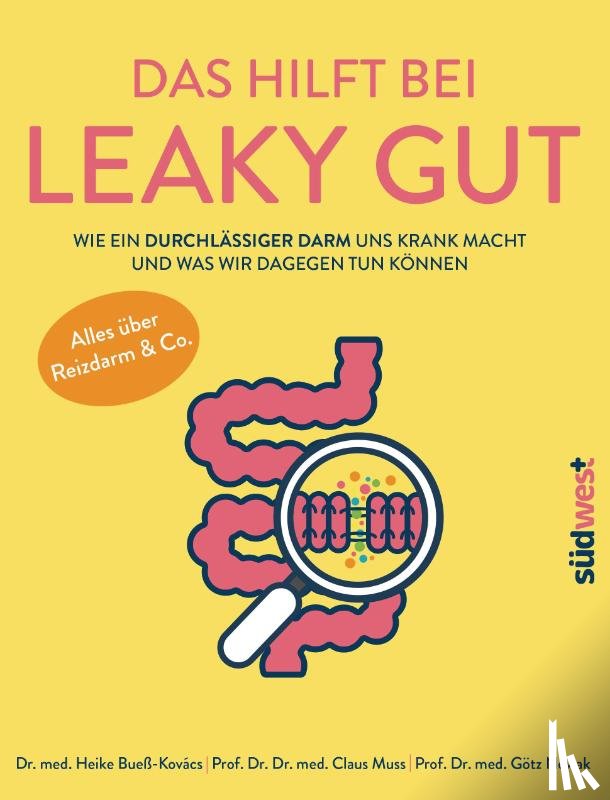 Bueß-Kovács, Heike, Nowak, Götz, Muss, Claus - Das hilft bei Leaky Gut - Wie ein durchlässiger Darm uns krank macht und was wir dagegen tun können. Alles über Reizdarm & Co.