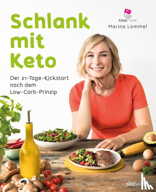 Lommel, Marina - Schlank mit Keto: Der 21-Tage-Kickstart nach dem Low-Carb-Prinzip